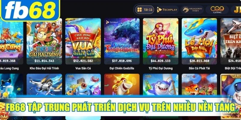 FB68 tập trung phát triển dịch vụ trên nhiều nền tảng toàn diện